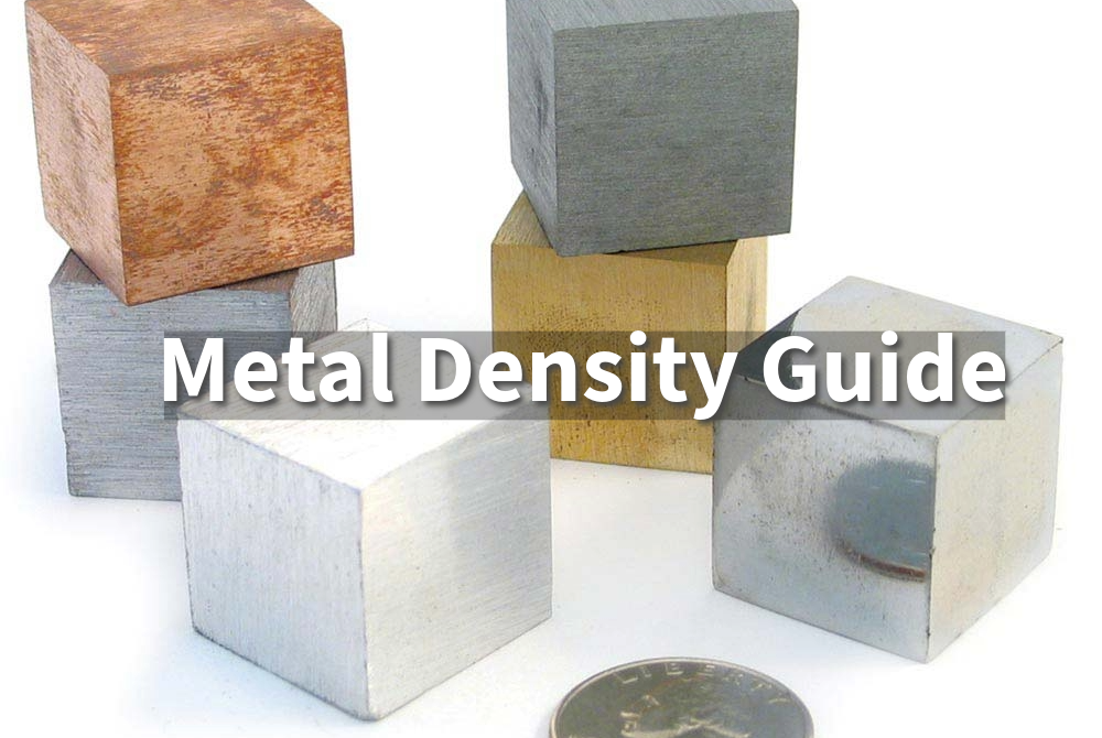 Metal Density Guide: How It Impacts Strength, Weight, and Use